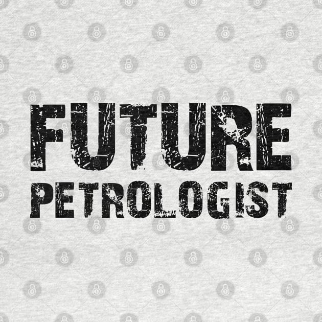 Future Petrologist by KC Happy Shop